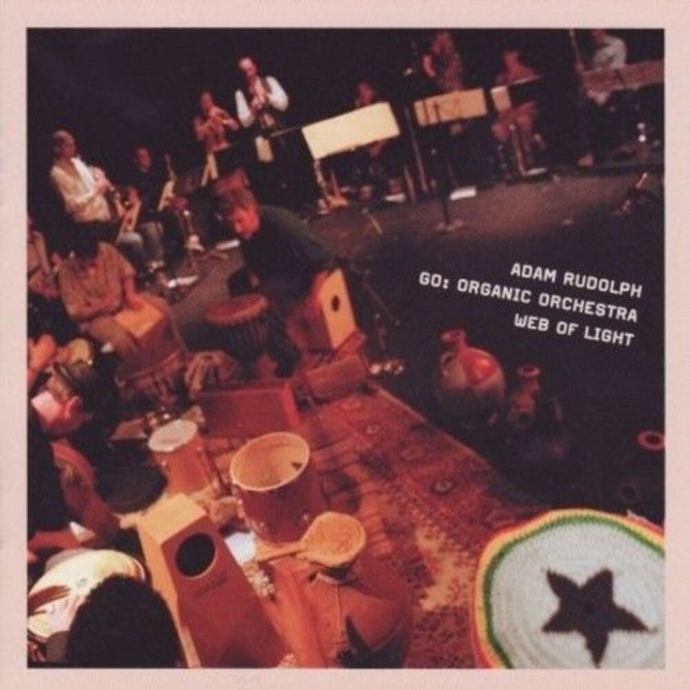 Adam Rudolph - Go: Organic Orchestra- Web Of Light  CD